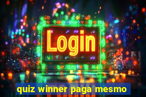 quiz winner paga mesmo